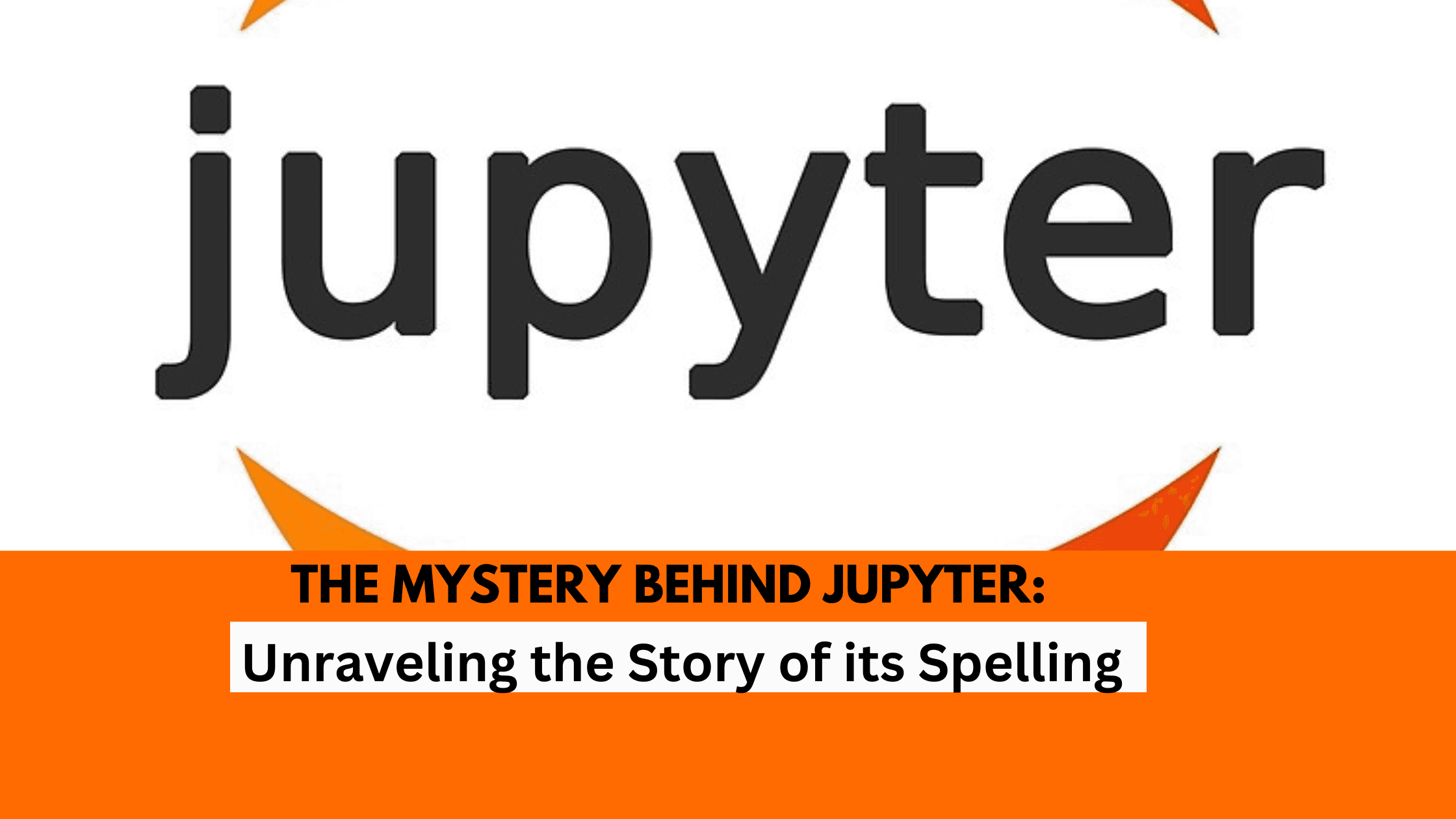 The Mystery Behind Jupyter: Unraveling the Story of its Spelling